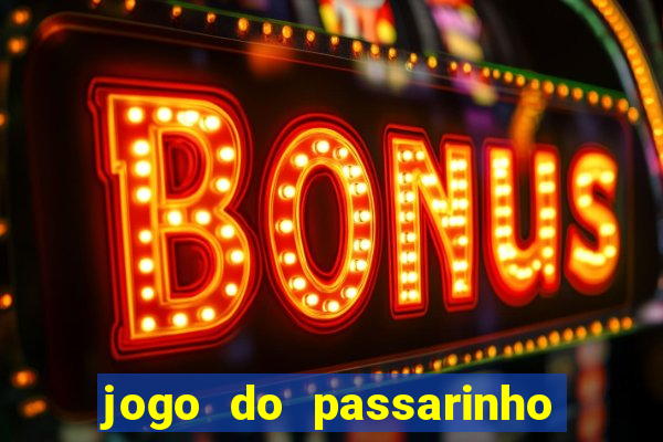 jogo do passarinho que da dinheiro